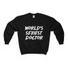 Worlds Sexiest Doctor Sweatshirt