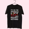 X Mas I’M On The Naughty List And I Regret Nothing T Shirt Xmas Design