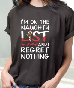 X Mas IM On The Naughty List And I Regret Nothing T Shirt Xmas Design 2