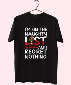 X Mas IM On The Naughty List And I Regret Nothing T Shirt Xmas Design 4