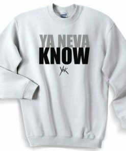 Ya Neva Know YNK Unisex Sweater Sweatshirt 2