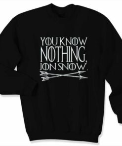 You Know Nothing Jon Snow Sweater Sweatshirt 1 You Know Nothing Jon Snow Sweater Sweatshirt 2