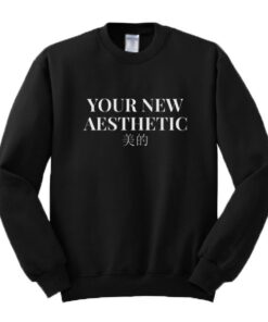 Your New Aesthetic Sweatshirt 2