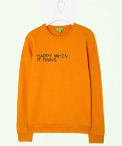 happy when it rains Sweatshirt 1