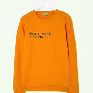 happy when it rains Sweatshirt