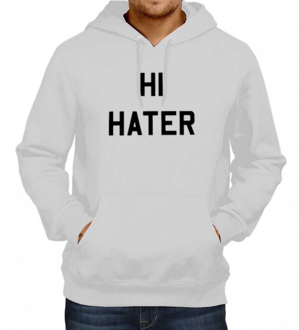 Hi Hater Bye Hater Hoodie