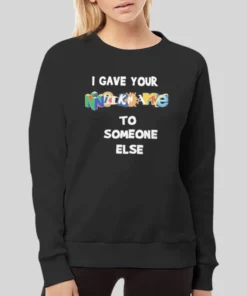 I Gave Your Nickname To Someone Else Hoodie 3