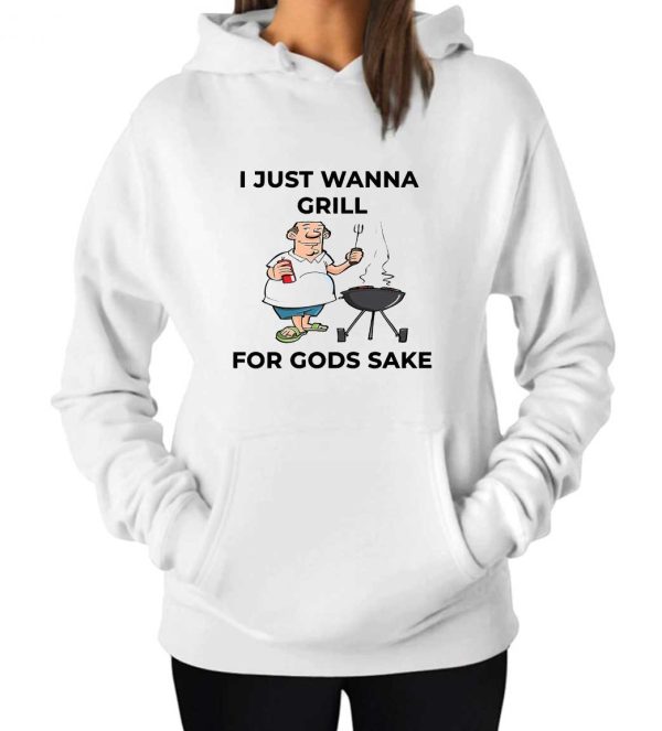 I Just Wanna Grill For Gods Sake Boomer Meme Hoodie