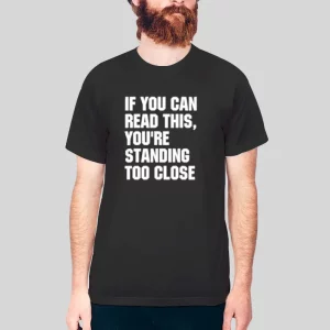 If You Can Reading This Youre Standing Too Close Hoodie 3