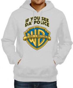 If You See Da Police Warn A Brother Hoodie 3