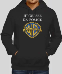 Inspired If You See Da Police Warn A Brother Hoodie 1