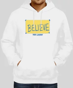 Inspired Sign Believe Ted Lasso Hoodie 1