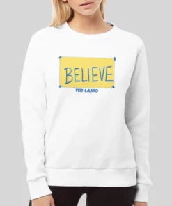 Inspired Sign Believe Ted Lasso Hoodie 4