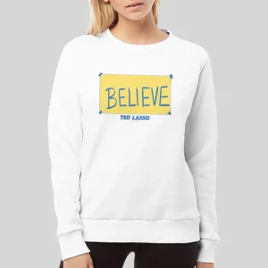 Inspired Sign Believe Ted Lasso Hoodie 4