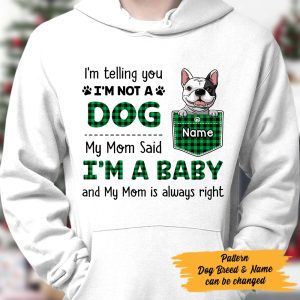 Personalized Dog My Mom Said Im A Baby Hoodie 2