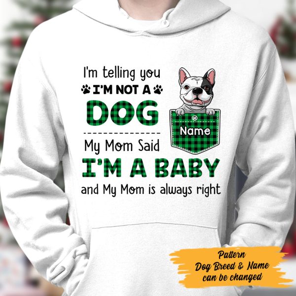 Personalized Dog My Mom Said I’m A Baby Hoodie