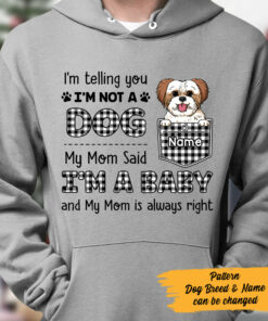 Personalized Dog My Mom Said I'm A Baby Hoodie 2 Personalized Dog My Mom Said Im A Baby Hoodie 3