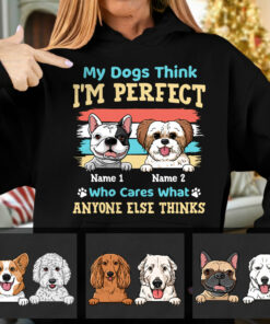 Personalized My Dog Thinks Im Perfect Hoodie 1