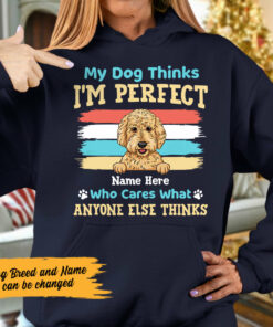 Personalized My Dog Thinks Im Perfect Hoodie 1 Personalized My Dog Thinks Im Perfect Hoodie 2