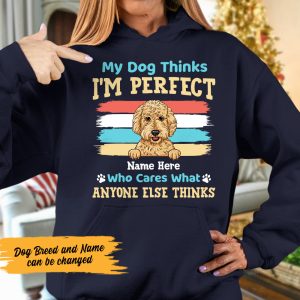 Personalized My Dog Thinks Im Perfect Hoodie 2