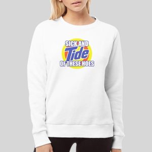 Sick And Tide Of These Hoes Hoodie 3