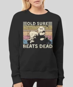 Statler And Waldorf Old Sure Beats Dead Hoodie 2