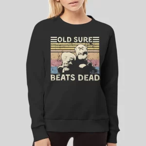 Statler And Waldorf Old Sure Beats Dead Hoodie