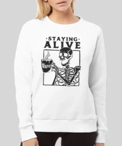 Staying Alive Skeleton Drinking Hot Coffee Hoodie 2