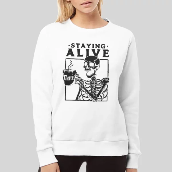 Staying Alive Skeleton Drinking Hot Coffee Hoodie