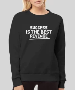 Success Is The Best Revenge Kill Hoodie 4
