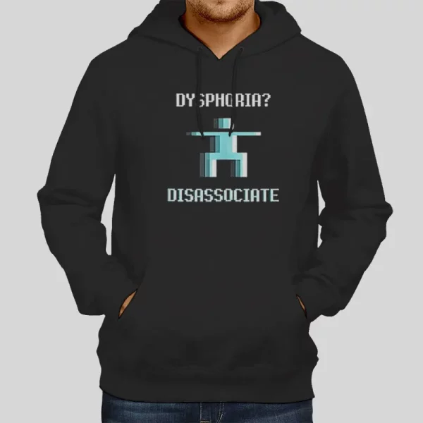 The Disassociate Dysphoria Hoodies