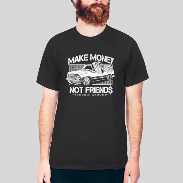 Truckin Around Make Money Not Friends Hoodie