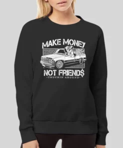 Truckin Around Make Money Not Friends Hoodie 4