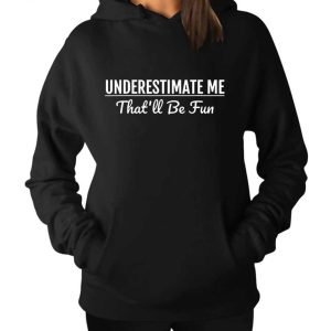 Underestimate me sweatshirt sale