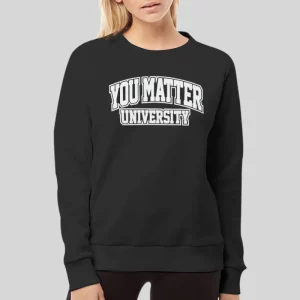 University of You Matter Hoodie 4