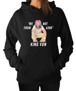We Not Is King Von From 63rd Hoodie 1