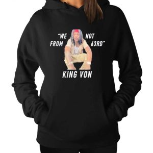 We Not Is King Von From 63rd Hoodie