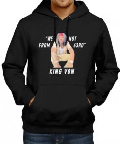 We Not Is King Von From 63rd Hoodie 1 We Not Is King Von From 63rd Hoodie 2