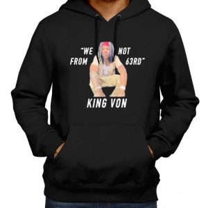 We Not Is King Von From 63rd Hoodie