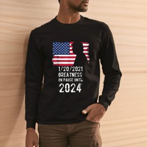 01202021 Greatness On Pause Until 2024 Pro Trump USA Flag T Shirt 2