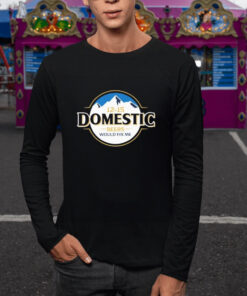 12 15 Domestic Beers Would Fix Me T Shirt 2