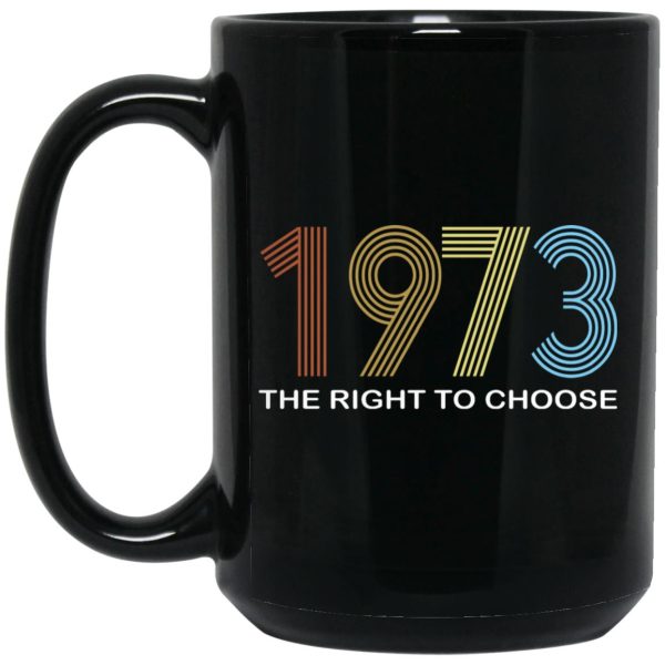 1973 The Right To Choose Mugs