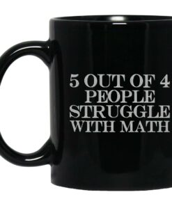 5 Out Of 4 People Struggle With Math Mugs 1