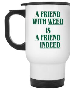 A Friend With Weed Is A Friend Indeed Mugs 2