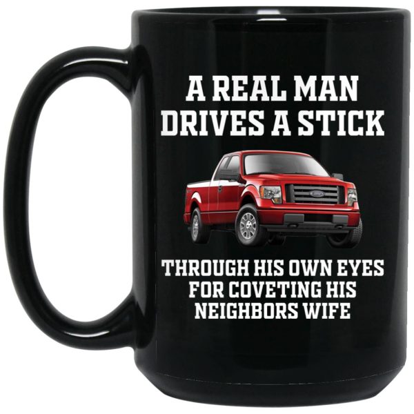 A Real Man Drives A Stick Through His Own Eyes For Coveting His Neighbors Wife Mugs