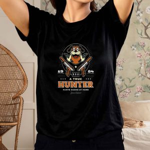 A True Hunter Hunts Ducks At Home Indoor Season T-Shirt