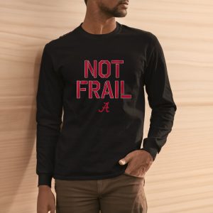 ALABAMA BASKETBALL NOT FRAIL T-SHIRT