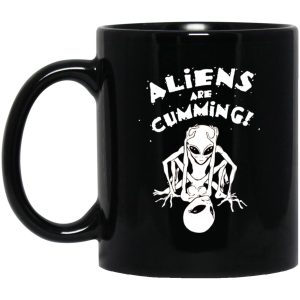 Aliens Are Cumming Mugs