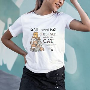 All I Need Is This Cat and That Other Cat T-Shirt