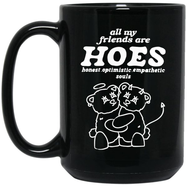 All My Friends Are Hoes – Honest Optimistic Empathetic Souls Mugs